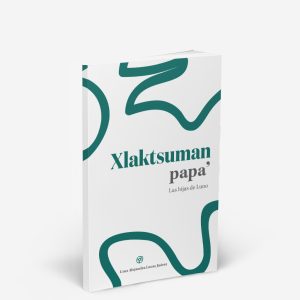 Portada del libro Xlaktsuman papa’-Las hijas de Luno